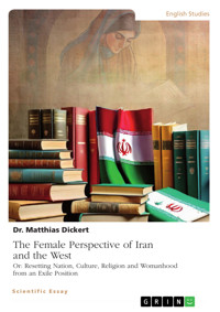 The Female Perspective of Iran and the West - Matthias Dickert - E-Book