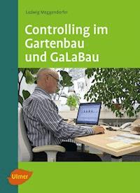 Controlling im Gartenbau und GaLaBau - Dr. Ludwig Meggendorfer - E-Book