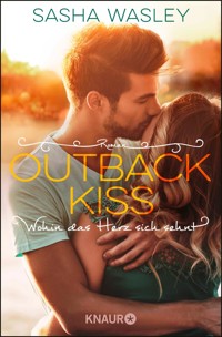 Outback Kiss. Wohin das Herz sich sehnt - Sasha Wasley - E-Book