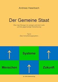 Der Gemeine Staat -Teil 2- Das Versicherungssystem- - Andreas Haselbach - E-Book