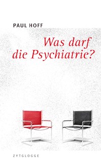 Was darf die Psychiatrie? - Paul Hoff - E-Book