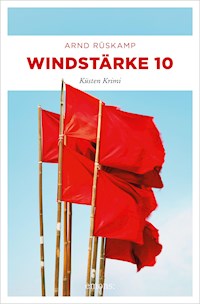 Windstärke 10. Kriminalhauptkommissarin Marie Geisler ermittelt in ihrem 3. Fall - Arnd Rüskamp - E-Book