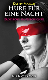 Hure für eine Nacht! Erotische SM-Geschichte - Kathy March - E-Book