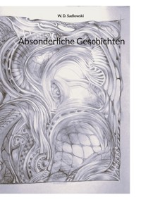 Absonderliche Geschichten - W. D. Sadlowski - E-Book