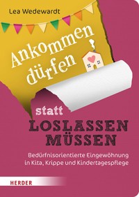 Ankommen dürfen statt loslassen müssen - Lea Wedewardt - E-Book