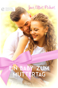 Ein Baby zum Muttertag - Joan Elliott Pickart - E-Book