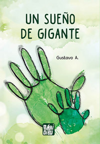 Un sueño de gigante - Gustavo A. - E-Book