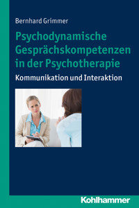 Psychodynamische Gesprächskompetenzen in der Psychotherapie - Bernhard Grimmer - E-Book