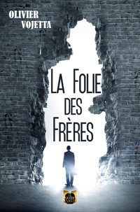 La folie des frères - Olivier Vojetta - E-Book