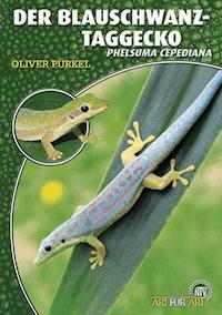Der Blauschwanz-Taggecko - Oliver Pürkel - E-Book