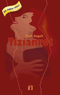 Tizianrot - Ruth Gogoll - E-Book