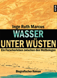 Wasser unter Wüsten - Inge Ruth Marcus - E-Book