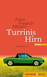 Turrinis Hirn - Franz Friedrich Altmann - E-Book