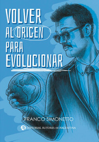 Volver al origen para evolucionar - Franco Simonetto - E-Book