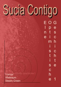 Eine optimistische Geschichte 1 - Sucia Contigo - E-Book