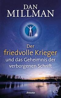 Der friedvolle Krieger und das Geheimnis der verborgenen Schrift - Dan Millman - E-Book
