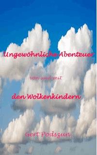 Ungewöhnliche Abenteuer von und mit den Wolkenkindern -  - E-Book