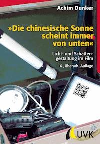 'Die chinesische Sonne scheint immer von unten' - Achim Dunker - E-Book