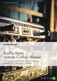 Kaffeehaus versus Coffee House - Milena Wälder - E-Book