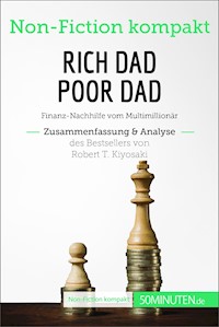 Rich Dad Poor Dad. Zusammenfassung & Analyse des Bestsellers von Robert T. Kiyosaki - 50Minuten - E-Book
