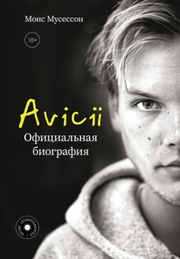 Avicii. Официальная биография - Монс Мусессон - E-Book