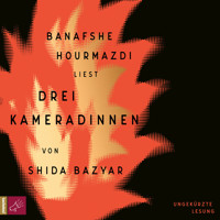 Drei Kameradinnen (Ungekürzte Lesung) - Shida Bazyar - Hörbuch