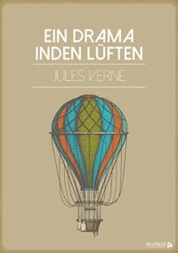 Ein Drama in den Lüften - Jules Verne. - E-Book + Hörbuch