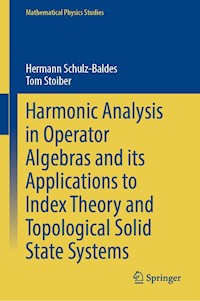 Harmonic Analysis in Operator Algebras and its Applications to Index Theory and Topological Solid State Systems - Hermann Schulz-Baldes - E-Book