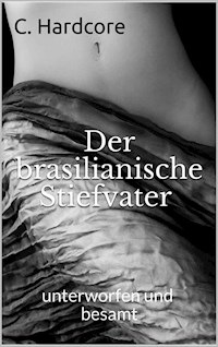 Der brasilianische Stiefvater - C. Hardcore - E-Book