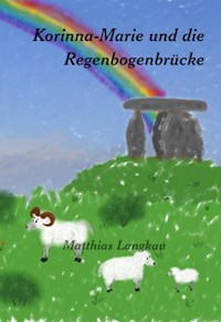 Korinna-Marie und die Regenbogenbrücke - Matthias Langkau - E-Book