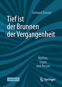 Tief ist der Brunnen der Vergangenheit - Gerhard Danzer - E-Book
