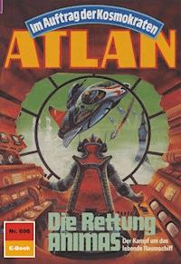 Atlan 698: Die Rettung ANIMAS - Hans Kneifel - E-Book