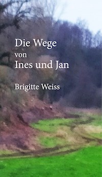 Die Wege von Ines und Jan - Brigitte Weiss - E-Book