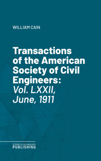 Transactions of the American Society of Civil Engineers - William Cain - E-Book