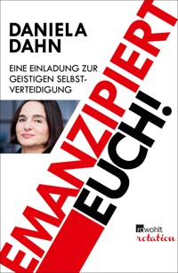 Emanzipiert Euch! - Daniela Dahn - E-Book