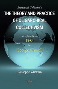 Emmanuel Goldstein's The Theory and Practice of Oligarchical Collectivism - Giuseppe Guarino - E-Book