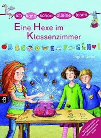 Ich kann schon alleine lesen - Eine Hexe im Klassenzimmer - Ingrid Uebe - E-Book
