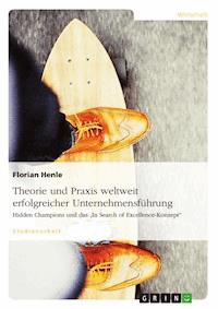Theorie und Praxis weltweit erfolgreicher Unternehmensführung - Florian Henle - E-Book