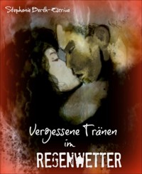 Vergessene Tränen im Regenwetter - Stephanie Berth-Escriva - E-Book