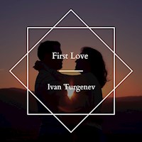 First Love - Ivan Turgenev - Hörbuch