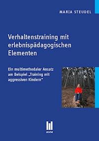 Verhaltenstraining mit erlebnispädagogischen Elementen - Maria Steudel - E-Book