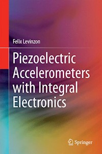 Piezoelectric Accelerometers with Integral Electronics - Felix Levinzon - E-Book
