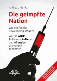 Die geimpfte Nation - Andreas  Moritz - E-Book