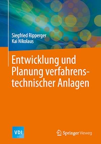 Entwicklung und Planung verfahrenstechnischer Anlagen - Siegfried Ripperger - E-Book