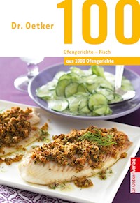 100 Ofengerichte - Fisch - Dr. Oetker - E-Book