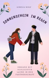 Sonnenschein im Regen - Aurelia Wolf - E-Book