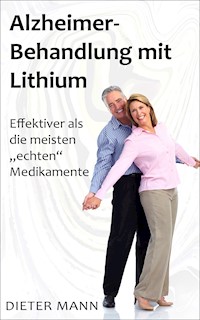 Alzheimer-Behandlung mit Lithium - Dieter Mann - E-Book