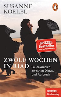 Zwölf Wochen in Riad - Susanne Koelbl - E-Book