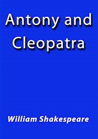 Antony and Cleopatra - William Shakespeare - E-Book