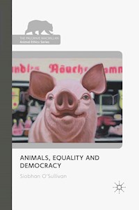 Animals, Equality and Democracy - S. O'Sullivan - E-Book